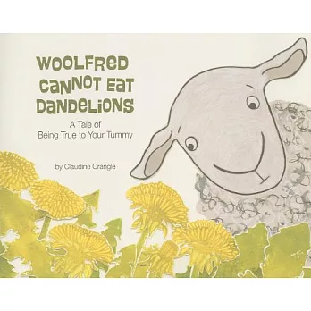 Woolfred Cannot Eat Dandelions: A Tale of Being True to Your Tummy