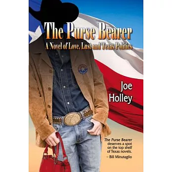 The Purse Bearer: A Novel of Love, Lust and Texas Politics