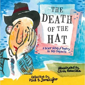 The Death of the Hat: A Brief History of Poetry in Fifty Objects