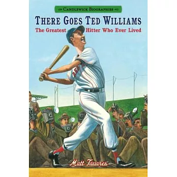 There Goes Ted Williams: The Greatest Hitter Who Ever Lived