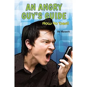 An Angry Guy’s Guide: How to Deal