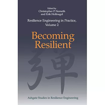 Resilience Engineering in Practice: Becoming Resilient