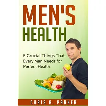 Men’s Health: 5 Crucial Things That Every Man Needs for Perfect Health