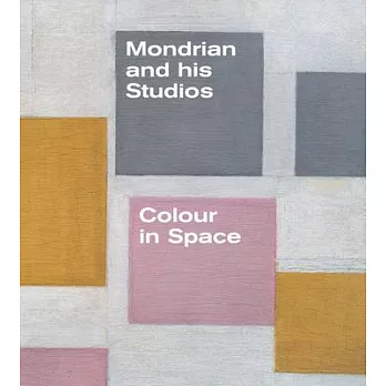 Mondrian and His Studios: Colour in Space