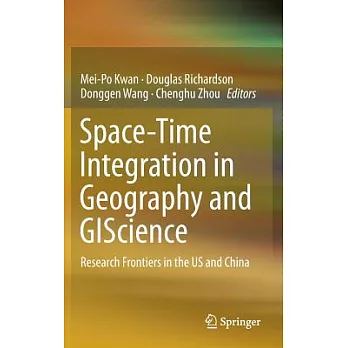 Space-Time Integration in Geography and Giscience: Research Frontiers in the US and China
