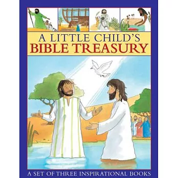 A Little Child’s Bible Treasury: A Set of Three Inspirational Books