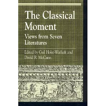 The Classical Moment: Views from Seven Literatures
