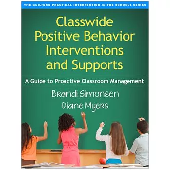 Classwide positive behavior interventions and supports : a guide to proactive classroom management /