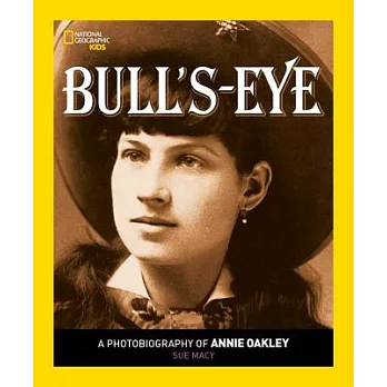 Bull’s-Eye: A Photobiography of Annie Oakley