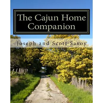 The Cajun Home Companion: Learn to Speak Cajun French and Other Essentials Every Cajun Should Know