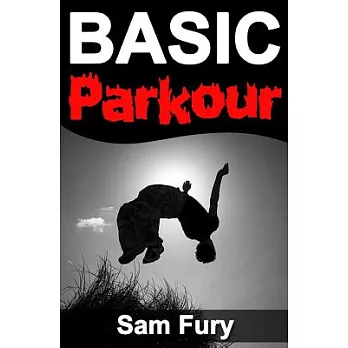 Basic Parkour: Basic Parkour and Freerunning Handbook