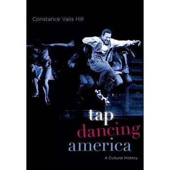Tap Dancing America: A Cultural History