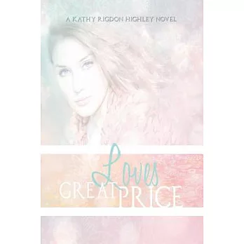 Love’s Great Price: The Legacy Begins