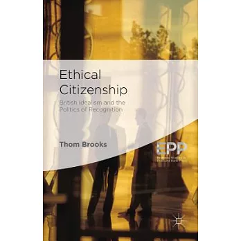 Ethical Citizenship: British Idealism and the Politics of Recognition
