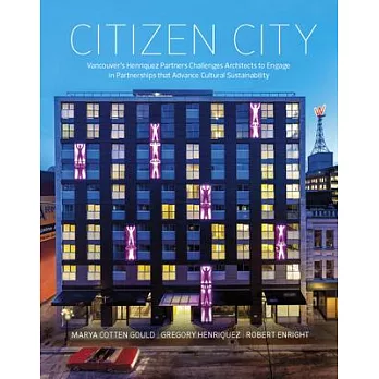 Citizen City: Vancouver’s Henriquez Partners Challenges Architects to Engage in Partnerships That Advance Cultural Sustainabilit
