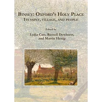 Binsey: Oxford’s Holy Place; Its Saint, Village, and People