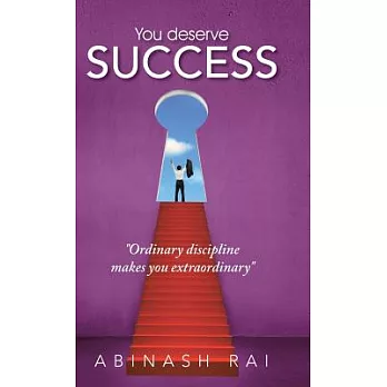 You Deserve Success: Ordinary Discipline Makes You Extraordinary