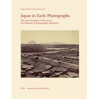 Japan in Early Photographs: The Aimé Humbert Collection at the Museum of Ethnography, Neuchâtel