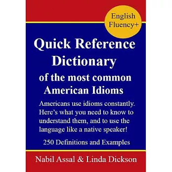 Quick Reference Dictionary: Of the Most Common American Idioms