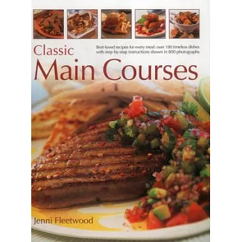 Classic Main Courses: Best-loved recipes for every meal: over 180 timeless dishes with step-by-step instructions shown in 800 ph