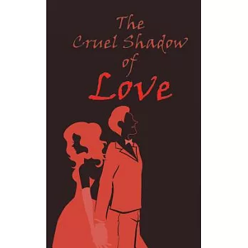 The Cruel Shadow of Love