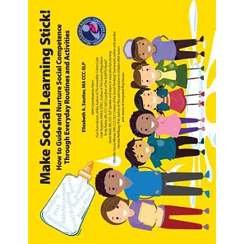 Make Social Learning Stick: How to Guide and Nurture Social Competence Through Everyday Routines and Activities