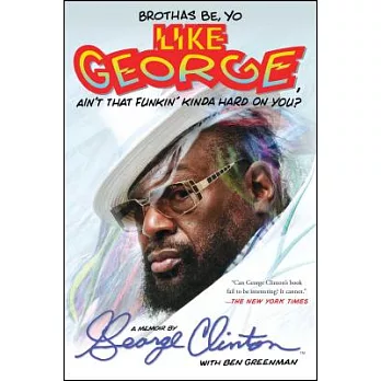 Brothas Be, Yo Like George, Ain’t That Funkin’ Kinda Hard on You?: A Memoir