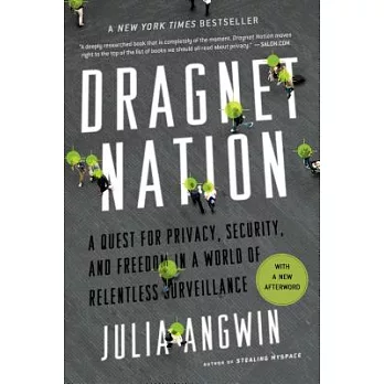 Dragnet Nation: A Quest for Privacy, Security, and Freedom in a World of Relentless Surveillance