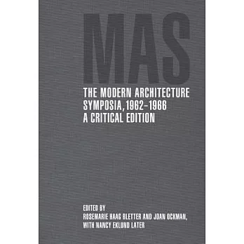 The Modern Architecture Symposia, 1962-1966: A Critical Edition