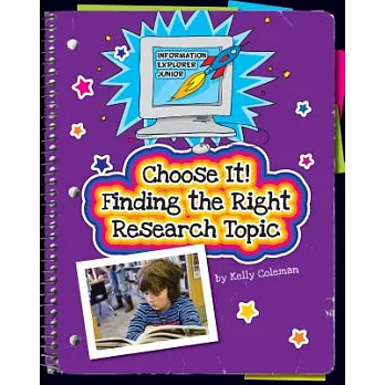 Choose it! : finding the right research topic /