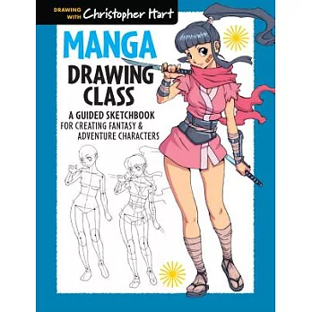 Manga Drawing Class: A Guided Sketchbook for Creating Fantasy & Adventure Characters