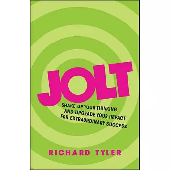 Jolt: Shake up your thinking and upgrade your impact for extraordinary success