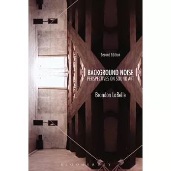 Background Noise, Second Edition: Perspectives on Sound Art