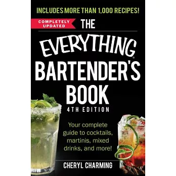 The Everything Bartender’s Book: Your Complete Guide to Cocktails, Martinis, Mixed Drinks, and More!