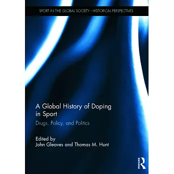 A Global History of Doping in Sport: Drugs, Policy, and Politics