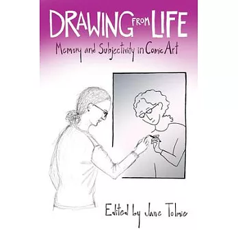 Drawing from Life: Memory and Subjectivity in Comic Art