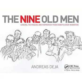 The Nine Old Men: Lessons, Techniques, and Inspiration from Disney’s Great Animators