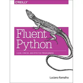 Fluent Python: Clear, Concise, and Effective Programming