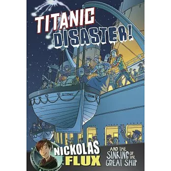 Titanic Disaster!: Nickolas Flux and the Sinking of the Great Ship