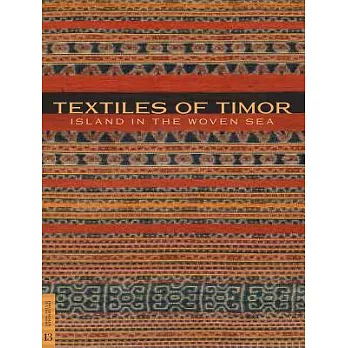 Textiles of Timor: Island in the Woven Sea