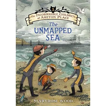 The Incorrigible Children of Ashton Place: Book V: The Unmapped Sea