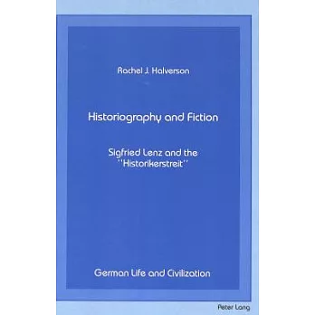 Historiography and Fiction: Siegfried Lenz and the -Historikerstreit-