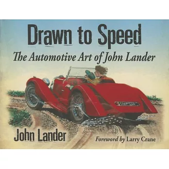 Drawn to Speed: The Automotive Art of John Lander