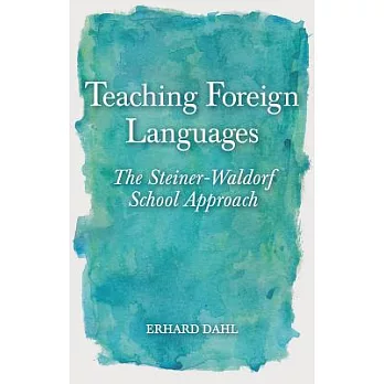 Teaching foreign languages : the Steiner-Waldorf school approach /