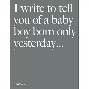 I Write to Tell You of a Baby Boy Born Only Yesterday...