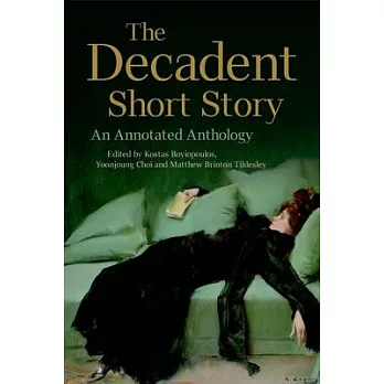 The Decadent Short Story: An Annotated Anthology