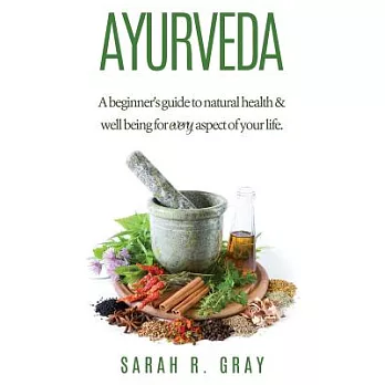 Ayurveda: A Beginner’s Guide to Natural Health and Well-being