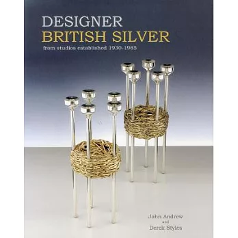 Designer British Silver: From Studios Established 1930-1985