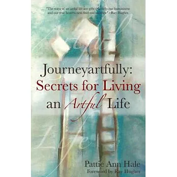 Journeyartfully: Secrets for Living an Artful Life