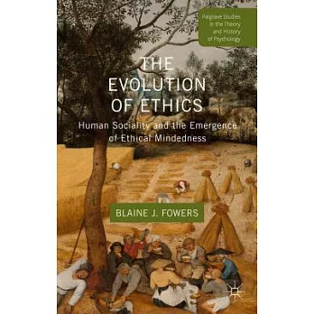 The Evolution of Ethics: Human Sociality and the Emergence of Ethical Mindedness